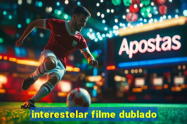 interestelar filme dublado